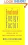 The Emotional Energy Factor: The Secrets High-Energy People Use to Beat Emotional Fatigue