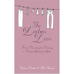 The Ladies' Loos: From Plumbing to Plucking, a Practical Guide for Girls