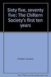 Sixty five, seventy five : the Chiltern Society's first ten years