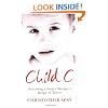 Child C: Surviving a Foster Mother's Reign of Terror
