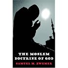 The Moslem Doctrine of God: A Look at the Character And Attributes Of Allah According To The Koran... by  Samuel M. Zwemer