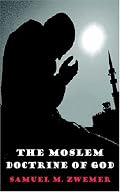 The Moslem Doctrine of God: A Look at the Character And Attributes Of Allah According To The Koran And Orthodox Tradition
