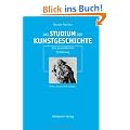 Das Studium der Kunstgeschichte: Eine praxisbetonte Einf�hrung