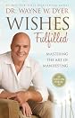 Wishes Fulfilled: Mastering the Art of Manifesting [ WISHES FULFILLED: MASTERING THE ART OF MANIFESTING BY Dyer, Wayne W ( Author ) Feb-28-2012