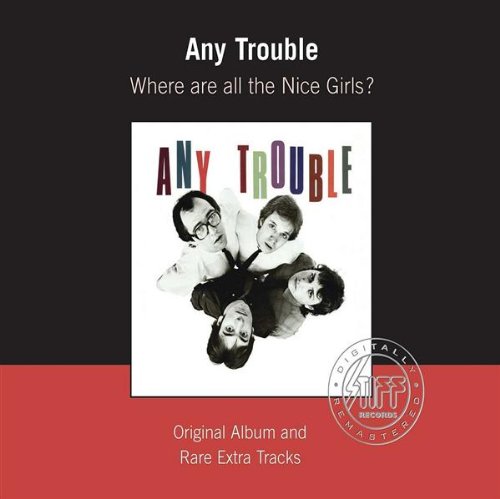Any Trouble - Where Are All The Nice Girls? - Zortam Music