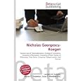 Nicholas Georgescu-Roegen: Second Law of Thermodynamics, Ecological Economics, University of Bucharest, University of... by Lambert M. Surhone, Miriam T. Timpledon, and Susan F. Marseken