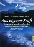 Produkt-Bild: Aus eigener Kraft Gesundsein und Gesundwerden in Harmonie mit Natur- und Mondrhythmen