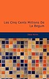 Les Cinq Cents Millions De La Bégum