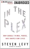 In The Plex: How Google Thinks, Works, and Shapes Our Lives