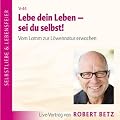 Lebe dein Leben! Sei du selbst!. Vom Lamm zur L�wennatur erwachen