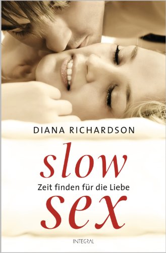 Slow Sex: Zeit finden für die Liebe - (German Edition)