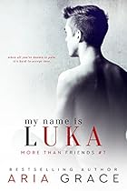 My Name is Luka: M/M Romance (More Than Friends Book 7) My Name is Luka: M/M Romance (More Than Friends Book 7)