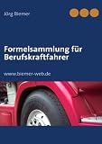 Formelsammlung f&uuml;r Berufskraftfahrer - J&ouml;rg Biemer