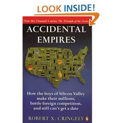 Accidental Empires: How the Boys of Silicon Valley Make Their Millions, Battle Foreign Competition and Still Can't Get a Date