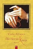 Das Herz des K�nigs: Das sch�ne und traurige Leben von Marke Herrscher zu Tintagel von ihm selbst erz�hlt