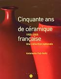 Revue Réunion des Musées Nationaux - RMN  / Cinquante ans de céramique française : 1955-2005 une collection nationale