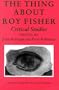 Thing About Roy Fisher: Critical Studies (Liverpool University Press - Liverpool English Texts & Studies)