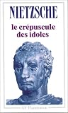 Le Crépuscule des idoles, suivi de Le Cas Wagner