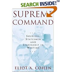 Supreme Command: Soldiers, Statesmen, and Leadership in Wartime