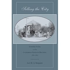 Selling the City: Gender, Class, and the California Growth Machine, 1880-1940