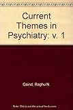 Current themes in psychiatry. 1