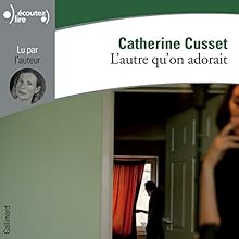 L'autre qu'on adorait | Livre audio Auteur(s) : Catherine Cusset Narrateur(s) : Catherine Cusset