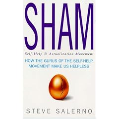 SHAM: How the Gurus of the Self-help Movement Make Us Helpless