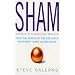 SHAM: How the Gurus of the Self-help Movement Make Us Helpless