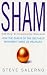 SHAM: How the Gurus of the Self-help Movement Make Us Helpless