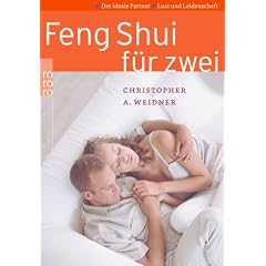 Feng Shui f�r zwei. Der ideale Partner. Lust und Leidenschaft