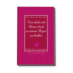 Nun habe ich Ihnen doch zu einem �rger verholfen. Briefe, Texte, Erinnerungen