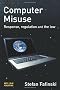 Computer Misuse: Response, Regulation and the Law