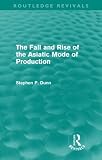 The Fall and Rise of the Asiatic Mode of Production (Routledge Revivals)