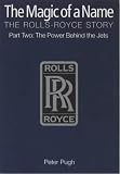 The Magic of a Name: Power Behind the Jets Pt. 2: The Rolls-Royce Story