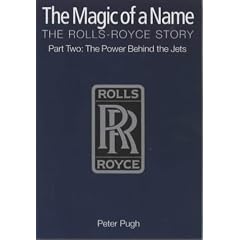 The Magic of a Name, The Rolls-Royce Story, Part Two: The Power Behind the Jets