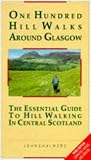 One Hundred Hill Walks Around Glasgow: The Essential Guide to Hill Walking in Central Scotland (One hundred walks)