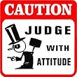 CAUTION: JUDGE with attitude law court sign