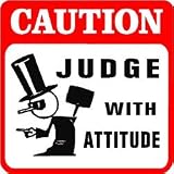 CAUTION: JUDGE with attitude law court sign