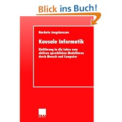 Kausale Informatik. Einf�hrung in die Lehre vom aktiven sprachlichen Modellieren durch Mensch und Computer