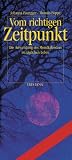 Vom richtigen Zeitpunkt. Die Anwendung des Mondkalenders im t�glichen Leben. Mondkalender von 2003 - 2016 - Johanna Paungger