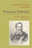 Approaches to Teaching the Works of Francois Rabelais (Approaches to Teaching World Literature (Paperback))