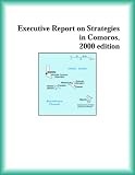 Executive Report on Strategies in Comoros, 2000 edition (Strategic Planning Series)