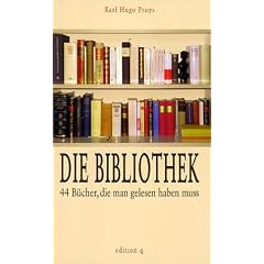 Die Bibliothek. 44 B�cher, die man gelesen haben muss
