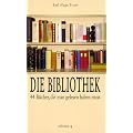 Die Bibliothek. 44 B�cher, die man gelesen haben muss