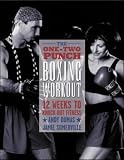 The One-two Punch Boxing Workout: Twelve Weeks to Knock-out Fitness