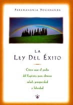 La Ley del Exito: Como Lograr Prosperidad, Salud y Felicidat Mediante el Poder del Espiritu (The Law of Success: Using the Power of Spirit to Create Health, ... Prosperity, and Happiness) (Spanish Edition)