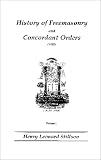 History of the Ancient and Honorable Fraternity of Free and Accepted Masons and Concordant Orders (1892)