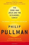 The Good Man Jesus and the Scoundrel Christ (Canongate Myths)