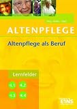Altenpflege als Beruf: Lernfelder 4.1, 4.2, 4.3, 4.4