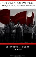 Proletarian Power: Shanghai In The Cultural Revolution (Transitions--Asia and Asian America)